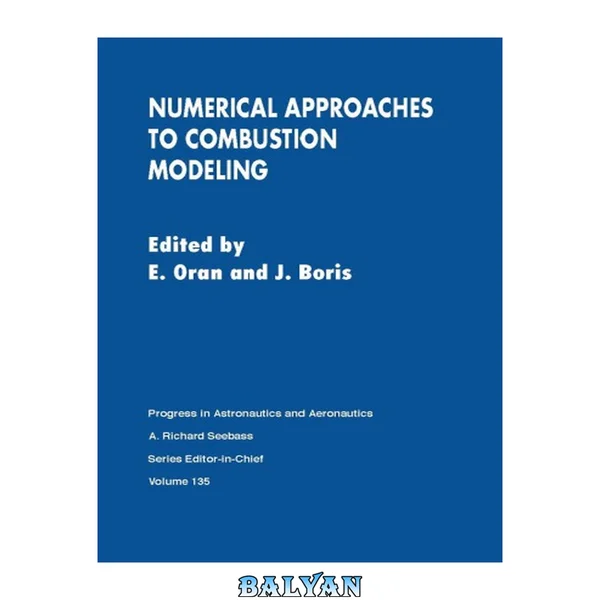 Numerical Approaches to Combustion Modeling (Progress in Astronautics & Aeronautics)
