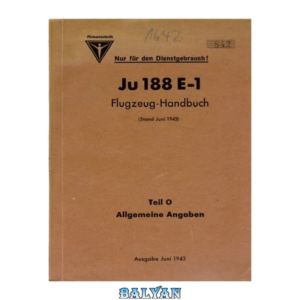 Aircraft Handbook - Ju-188 E-1 [Flugzeug-Handbuch Teil 0 - Allgemeine Angaben]
