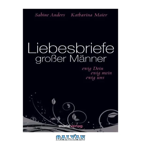 Liebesbriefe grosser Manner