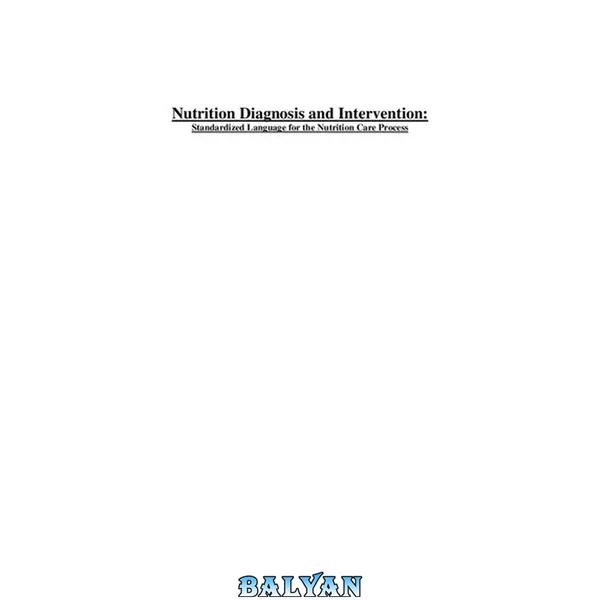 Nutrition Diagnosis and Intervention : Standardized Language for the Nutrition Care Process