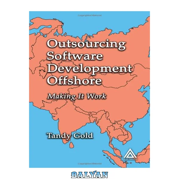 Outsourcing Software Development Offshore : Making It Work