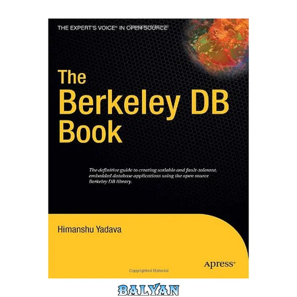 The Berkeley DB book : [the definite guide to creating scalable and fault-tolerant, embedded database applications using the open source Berkeley DB library