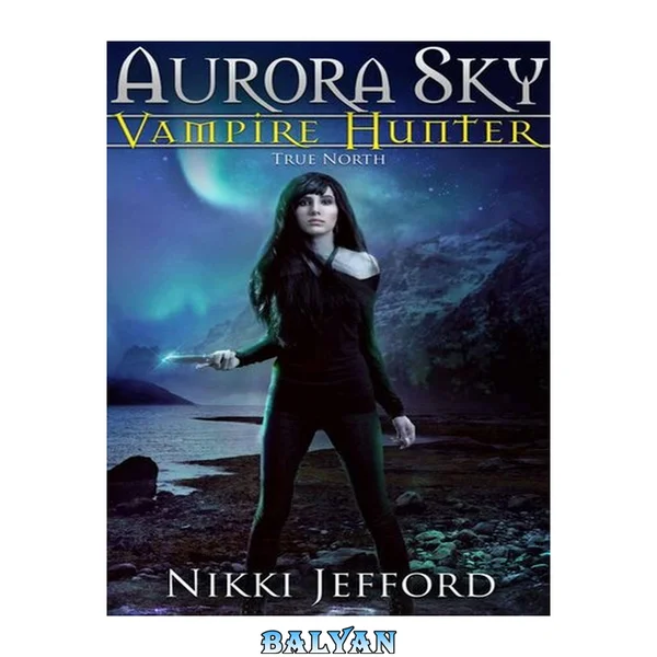 True North (Aurora Sky: Vampire Hunter, Vol. 6)