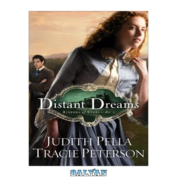 Distant Dreams (Ribbons of Steel Book #1)