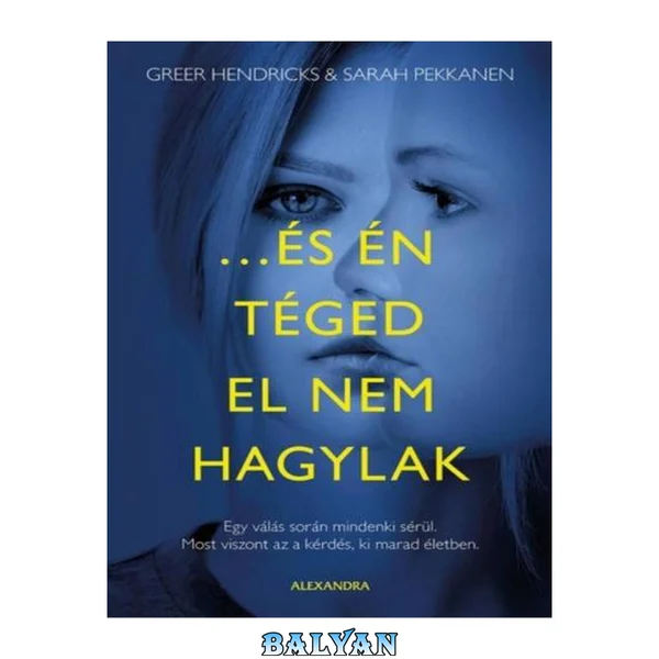 ...és én téged el nem hagylak