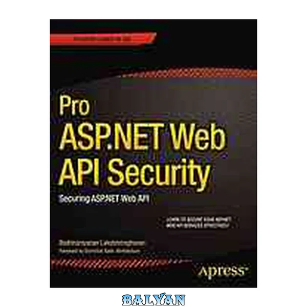 Pro ASP.NET Web API security securing ASP.NET Web API : [learn to secure your ASP.NET Web API services effectively