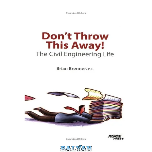 Don't throw this away! : the civil engineering life