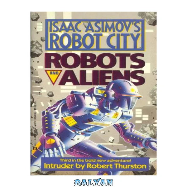 Isaac Asimov's Robot City: Robots And Aliens Book 3: Intruder