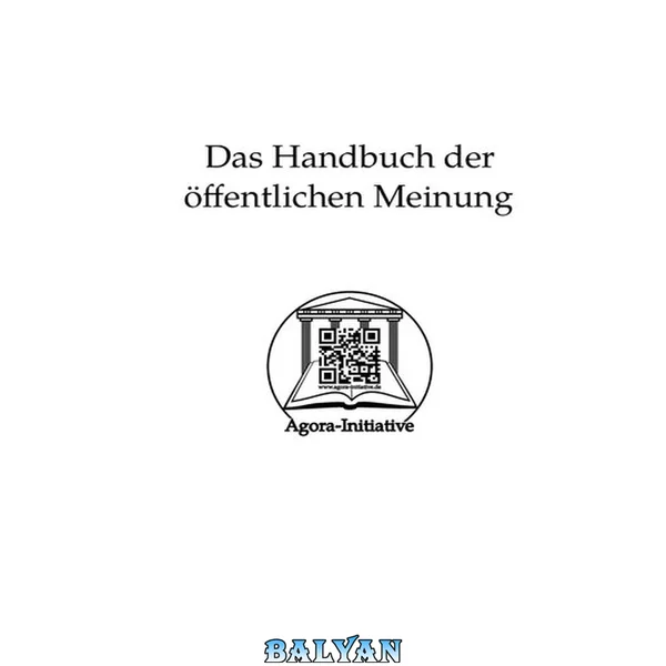 Agora Initiative: Das Handbuch der oeffentlichen Meinung (Einprozent.de)