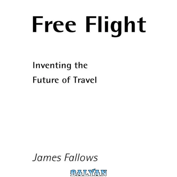 Free flight : inventing the future of travel