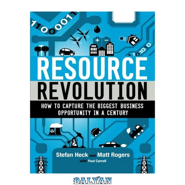 RESOURCE REVOLUTION : how to capture the biggest business opportunity in a century