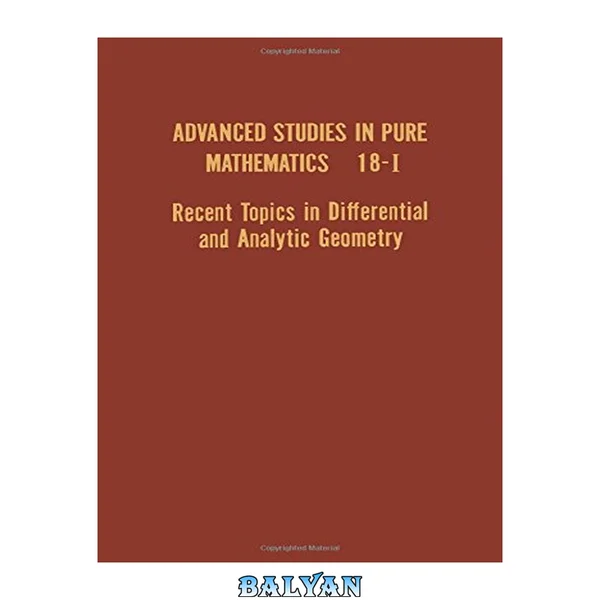 Recent Topics in Differential and Analytic Geometry (Advanced Studies in Pure Mathematics)