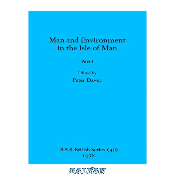 Man and Environment in the Isle of Man, Parts i and ii