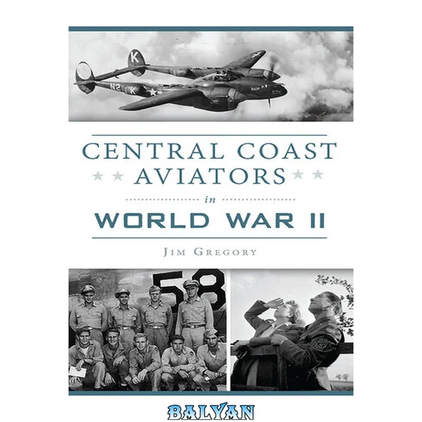 Central Coast Aviators in World War II (Military)