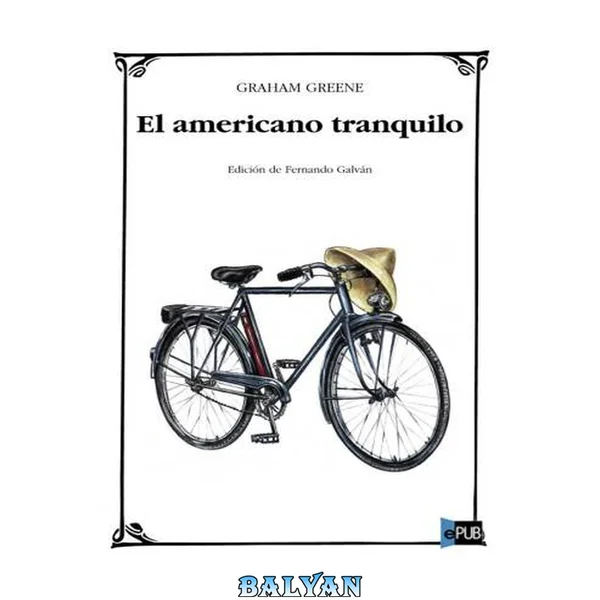 El Americano Tranquilo (El Libro De Bolsillo - Literatura) (Spanish Edition)