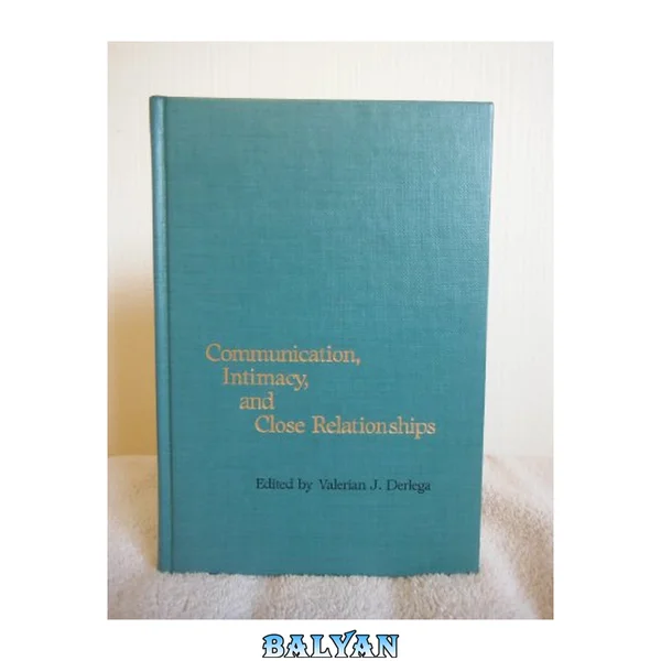 Communication, Intimacy, and Close Relationships