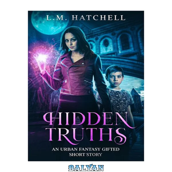 Hidden Truths: A Gifted Urban Fantasy Short Story
