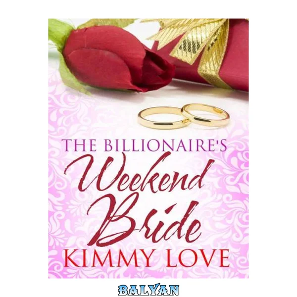 The Billionaire's Weekend Bride