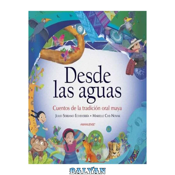 Desde las aguas : Cuentos de la tradición oral maya