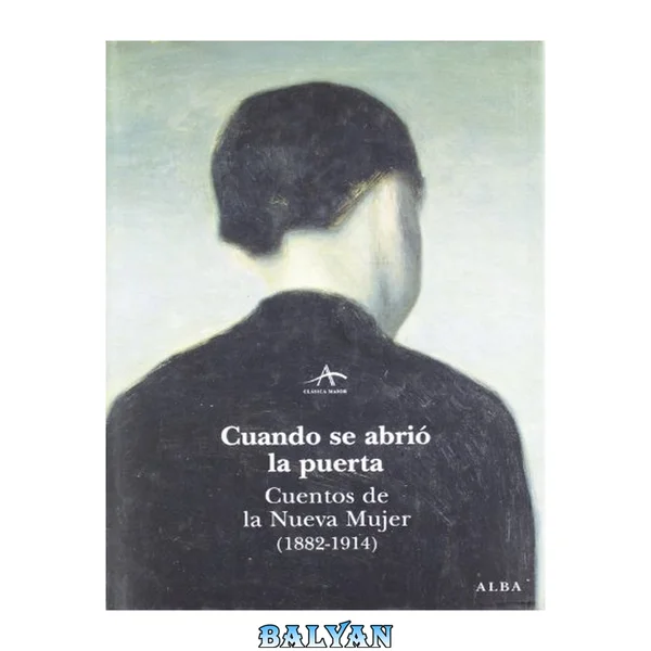 Cuando se abrió la puerta - Cuentos de la nueva mujer (1882-1914)