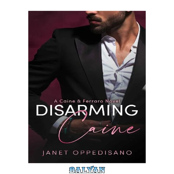 Disarming Caine: An Action-Packed Romantic Suspense Mystery (Caine & Ferraro Book 3)