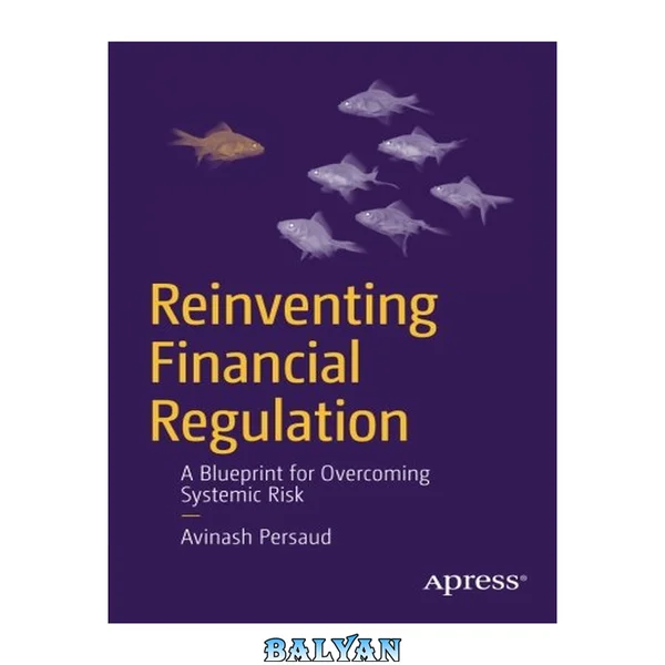 Reinventing financial regulation : a blueprint for overcoming systemic risk