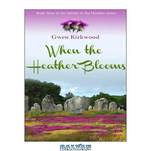 When the Heather Blooms : The Heather Series