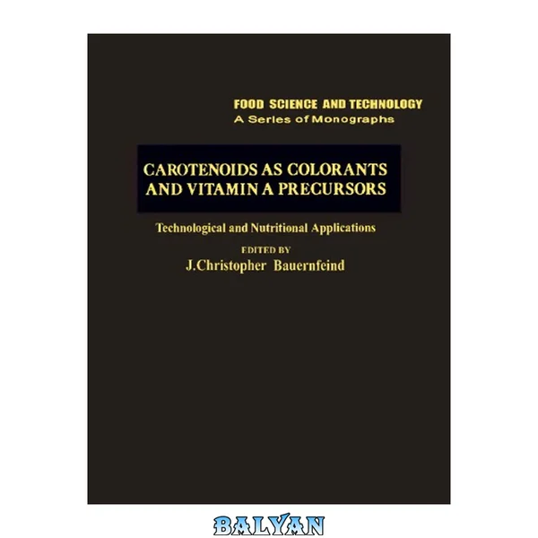 Carotenoids as Colorants and Vitamin A Precursors: Technological and Nutritional Applications (Food Science and Technology)