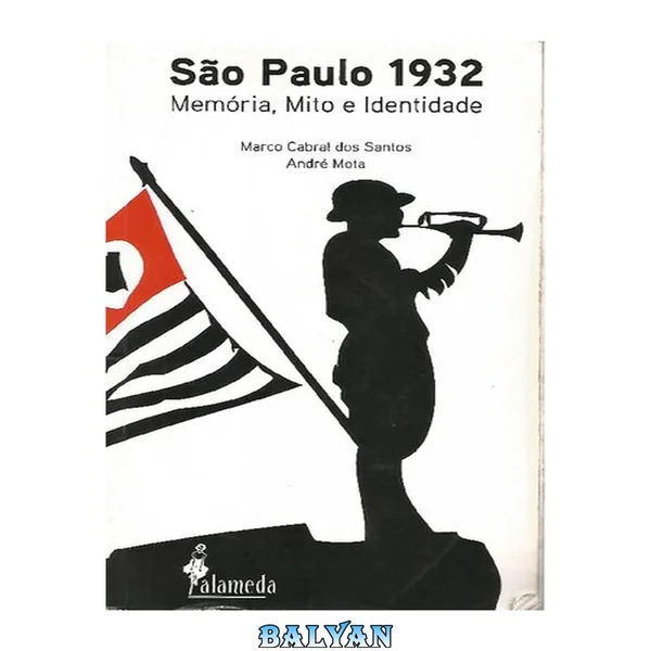 São Paulo 1932: memória, mito e identidade