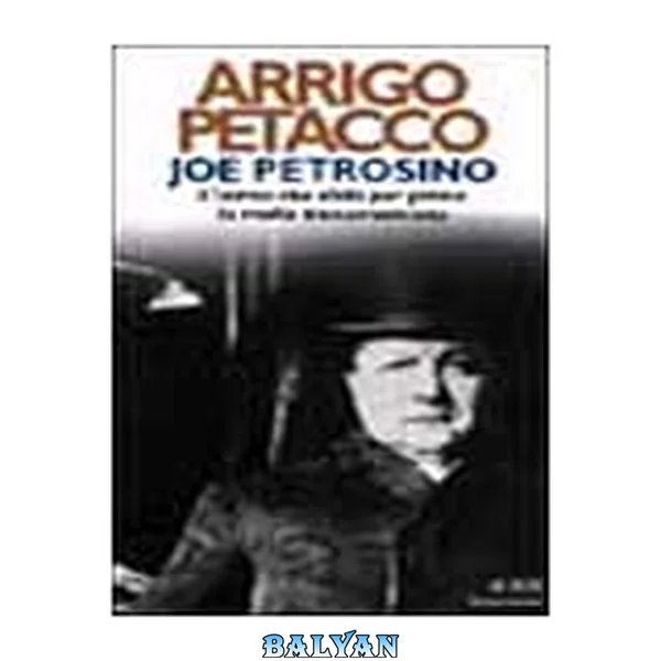 Joe Petrosino: l'uomo che sfidò per primo la mafia italoamericana