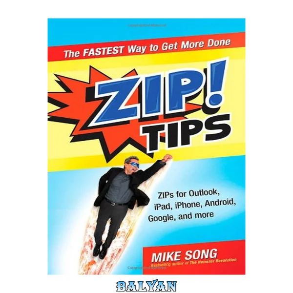 ZIP! Tips : the Fastest Way to Get More Done
