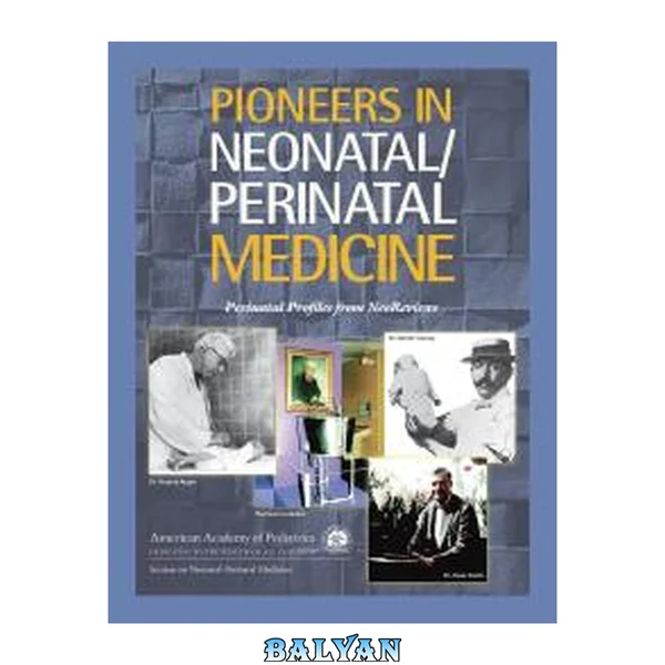 Pioneers in neonatal/perinatal medicine : perinatal profiles from NeoReviews