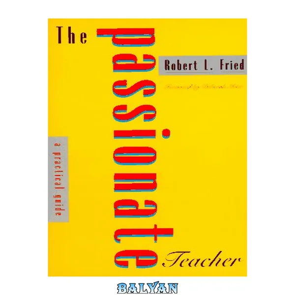 The Passionate Teacher : A Practical Guide