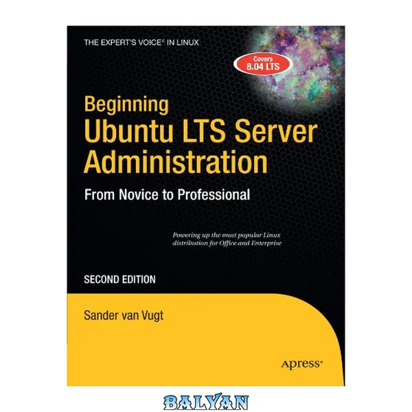 Beginning Ubuntu LTS server administration : from novice to professional, second edition