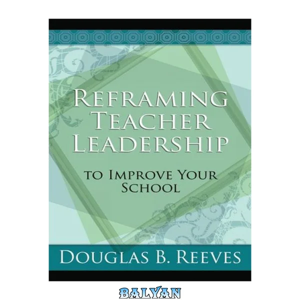 Reframing Teacher Leadership To Improve Your School