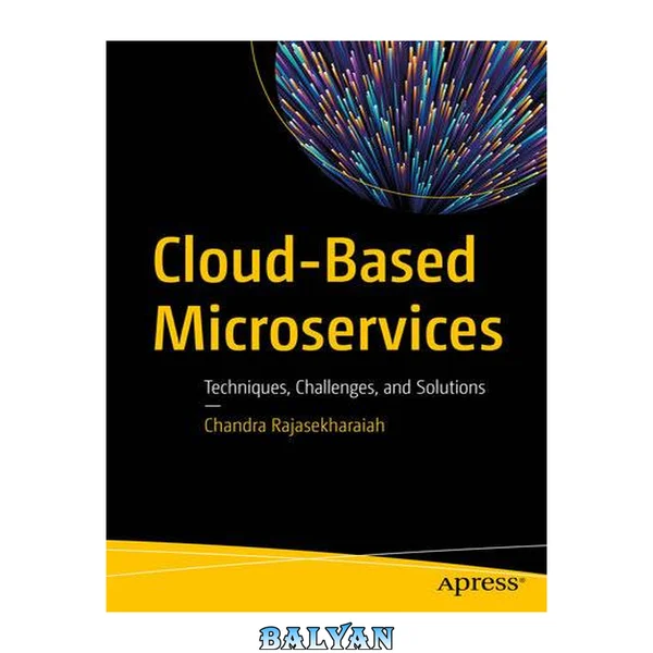 Cloud-Based Microservices : Techniques, Challenges, and Solutions