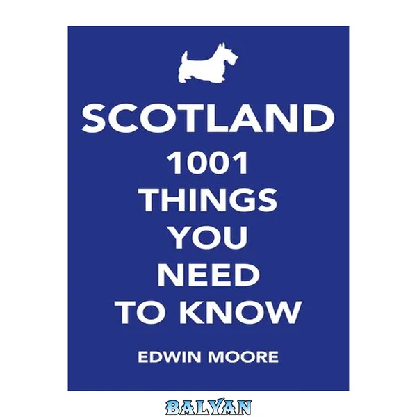 Scotland: 1,000 Things You Need To Know
