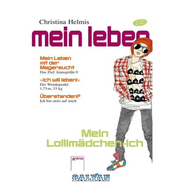 Mein Lollimädchen - Ich - mein Leben mit der Magersucht