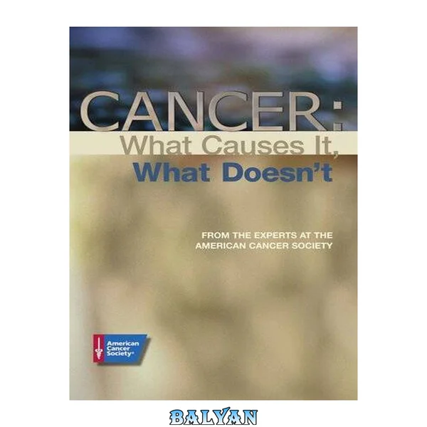 Cancer : what causes it, what doesn't