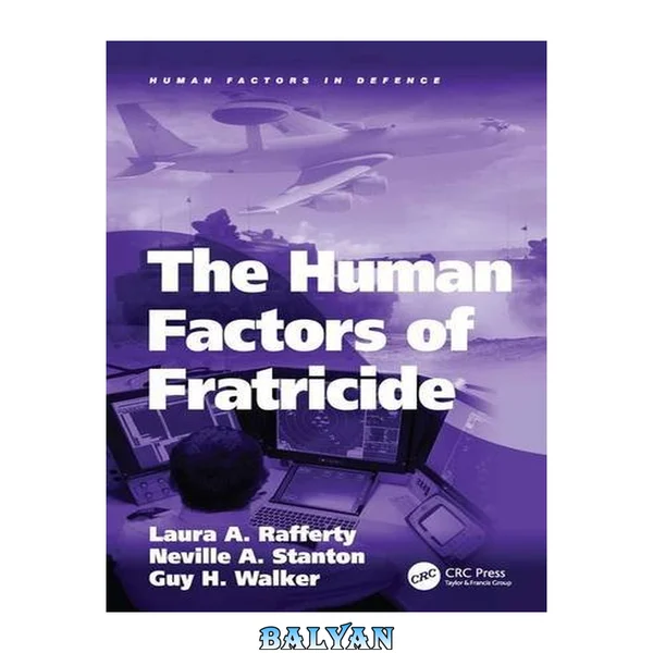 The Human Factors of Fratricide (Human Factors in Defence)