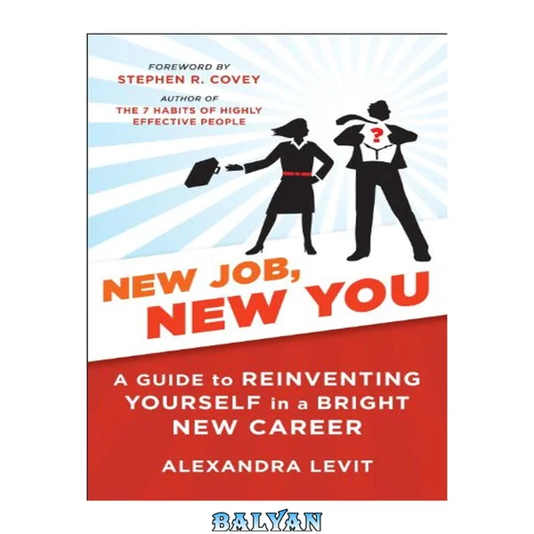New Job, New You : A Guide to Reinventing Yourself in a Bright New Career