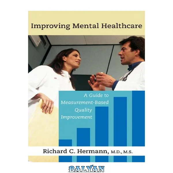 Improving Mental Healthcare : A Guide to Measurement-Based Quality Improvement