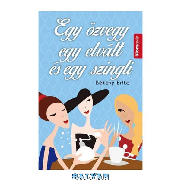 Egy elvált, egy özvegy és egy szingli