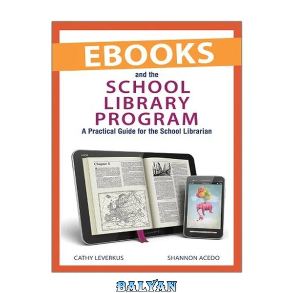 Ebooks and the School Library Program : A Practical Guide for the School Librarian