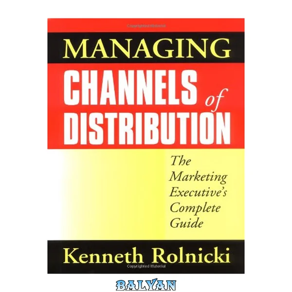 Managing channels of distribution : the marketing executive's complete guide