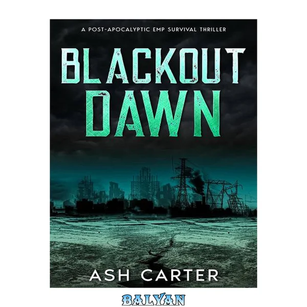 Blackout Dawn: A Post Apocalyptic EMP Survival Thriller