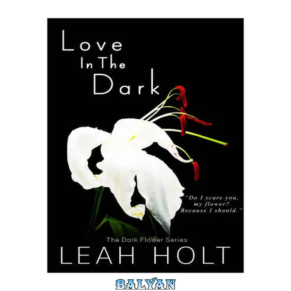 Love In The Dark (Dark Flower #2)