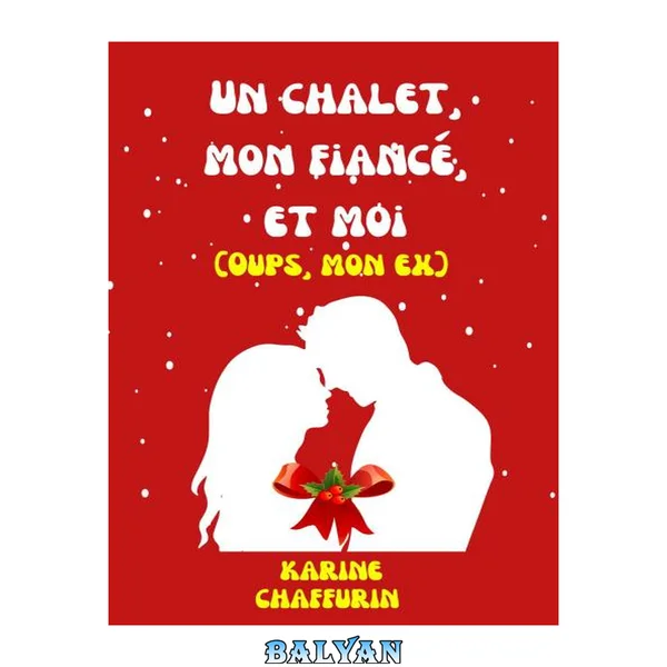 Un Chalet, Mon Fiancé, et Moi (Oups, Mon ex)