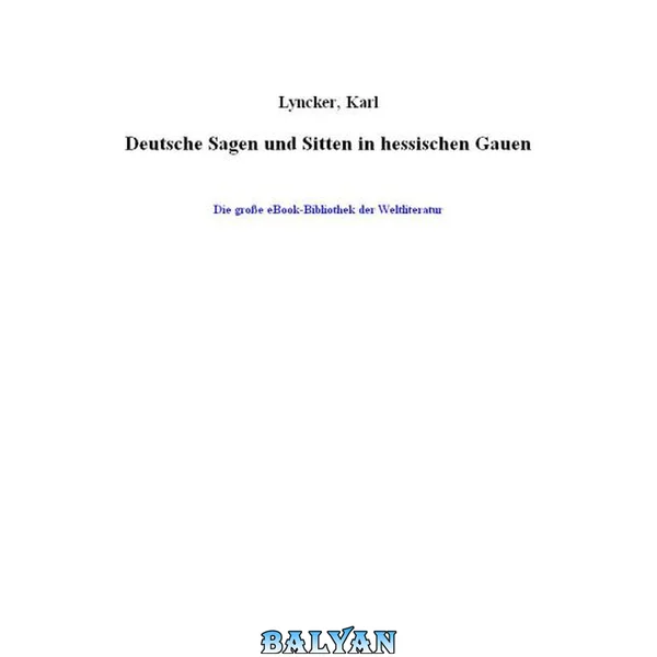 Deutsche Sagen und Sitten in hessischen Gauen