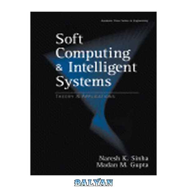 Soft Computing and Intelligent Systems: Theory and Applications (Academic Press Series in Engineering)